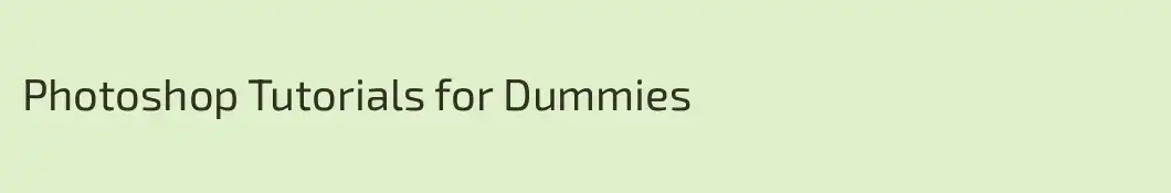 Photoshop Tutorials for Dummies